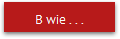 B wie . . .