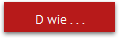 D wie . . .